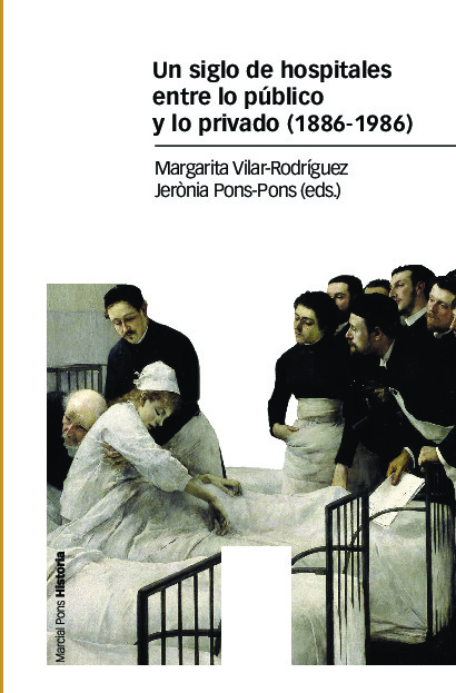 Un siglo de hospitales entre lo público y lo privado (1886-1986)