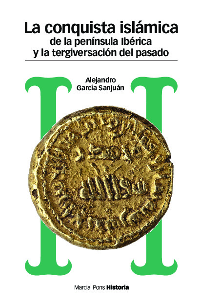 CONQUISTA ISLÁMICA DE LA PENÍNSULA IBÉRICA Y LA TERGIVERSACIÓN DEL PASADO, LA
