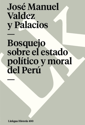[QB-1355] Bosquejo sobre el estado político y moral del Perú