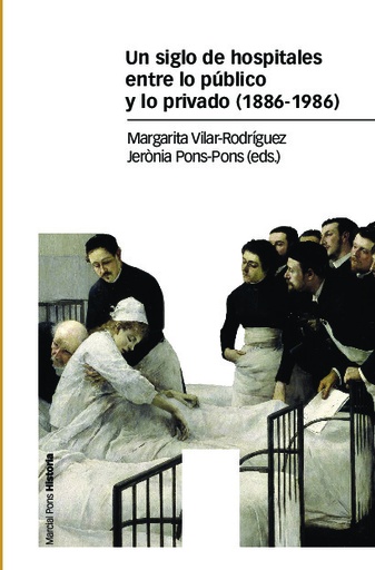 [QB-59903] Un siglo de hospitales entre lo público y lo privado (1886-1986)