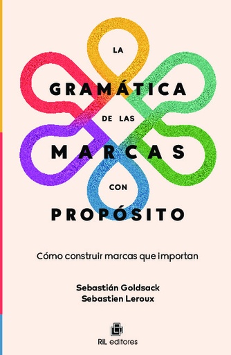 [QB-59561] La gramática de las marcas con propósito. Cómo construir marcas que importan