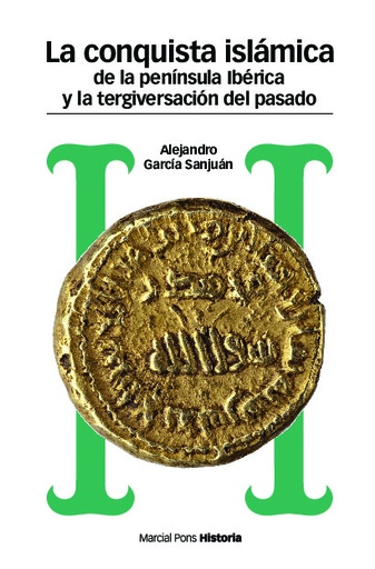 [QB-59909] CONQUISTA ISLÁMICA DE LA PENÍNSULA IBÉRICA Y LA TERGIVERSACIÓN DEL PASADO, LA
