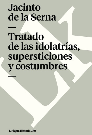 [QB-834] Tratado de las idolatrías, supersticiones y costumbres