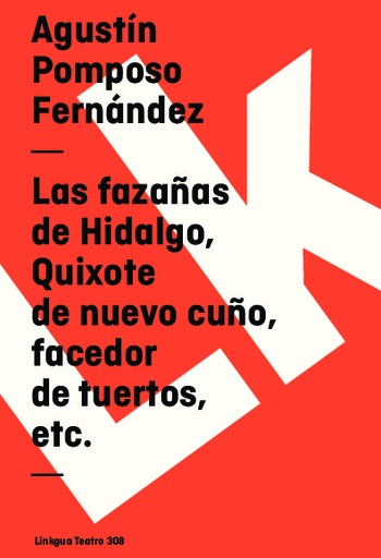 [QB-845] Las fazañas de Hidalgo, Quixote de nuevo cuño, facedor de tuertos, etc.