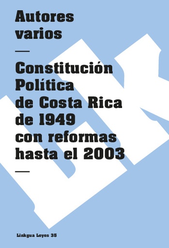 [QB-521] Constitución Política de Costa Rica 1949 con reformas hasta el 2003